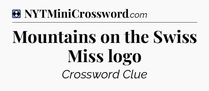Solution: Mountains on the Swiss Miss logo - NYT Mini Crossword