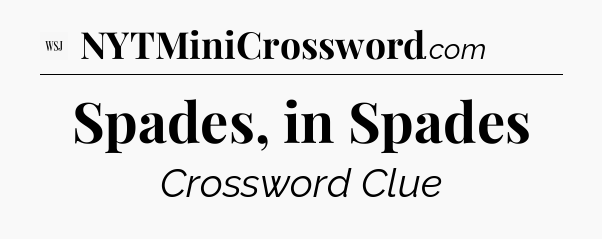 Spades, in Spades - WSJ Crossword