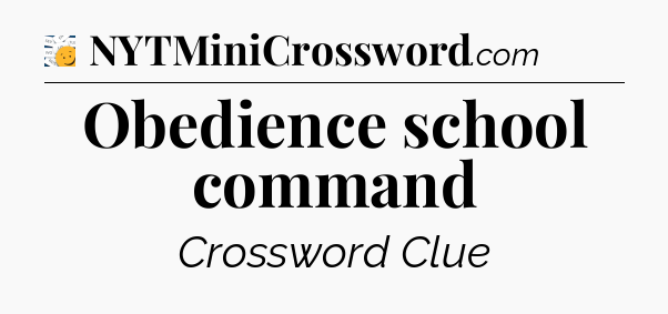 Obedience school command - 7 Little Words