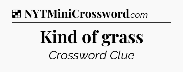 Solution: Kind of grass - NYT Crossword