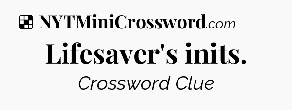 Solution: Lifesaver's inits - NYT Crossword