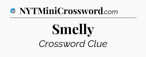Smelly Crossword Clue