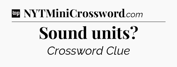 Sound units Crossword Clue