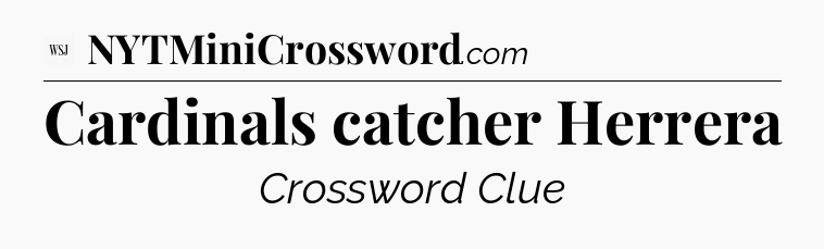 Cardinals catcher Herrera - WSJ Crossword