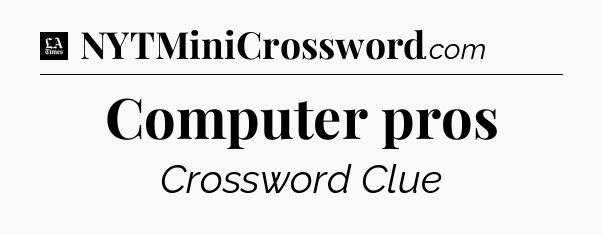 Computer pros - LA Times Crossword