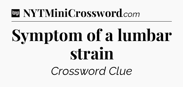 Symptom of a lumbar strain Crossword Clue