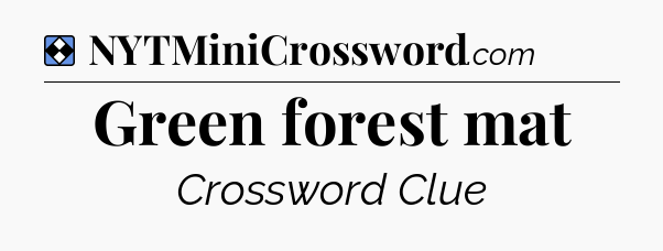 Solution: Green forest mat - NYT Mini Crossword