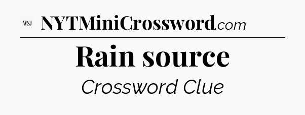 Rain source - WSJ Crossword