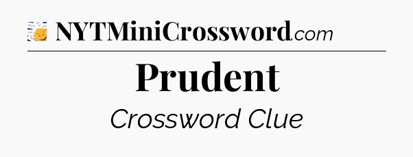 Prudent - 7 Little Words