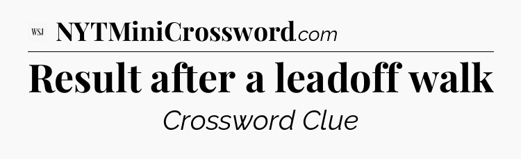 Result after a leadoff walk - WSJ Crossword