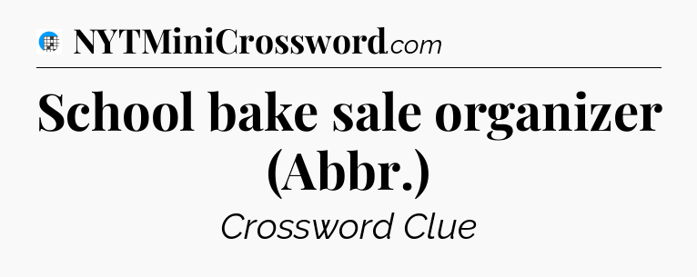 School bake sale organizer (Abbr.) Crossword Clue