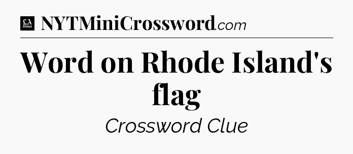 Word on Rhode Island's flag - LA Times Crossword
