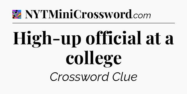 High-up official at a college Crossword Clue