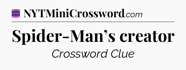 Spider-Man’s creator - Thomas Joseph Crossword