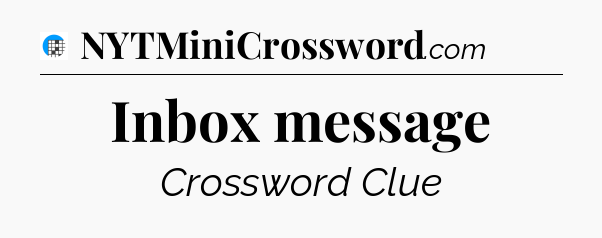 Inbox message Crossword Clue