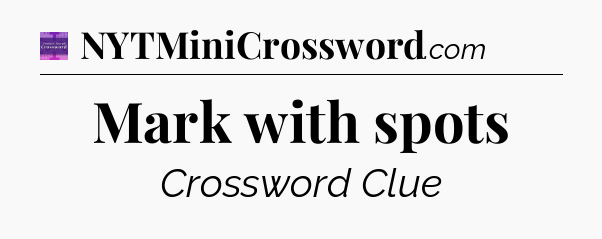 Mark with spots - Thomas Joseph Crossword