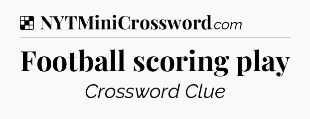 Solution: Football scoring play - NYT Crossword