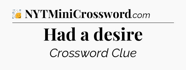 Had a desire - 7 Little Words