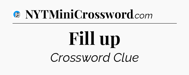 Fill up Crossword Clue