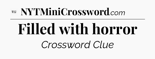 Filled with horror - WSJ Crossword