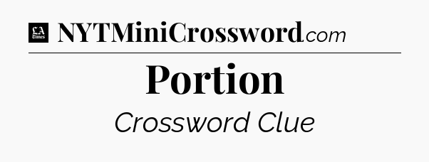 Portion - LA Times Crossword