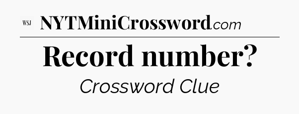 Record number - WSJ Crossword
