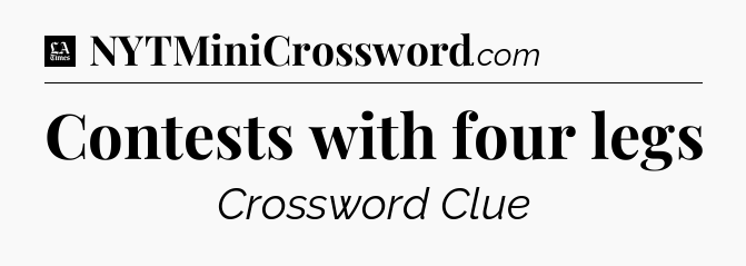 Contests with four legs - LA Times Crossword
