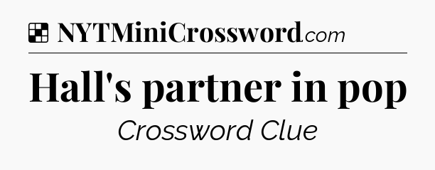 Solution: Hall's partner in pop - NYT Crossword