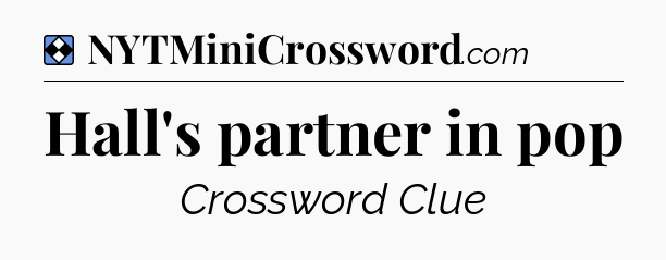 Solution: Hall's partner in pop - NYT Mini Crossword