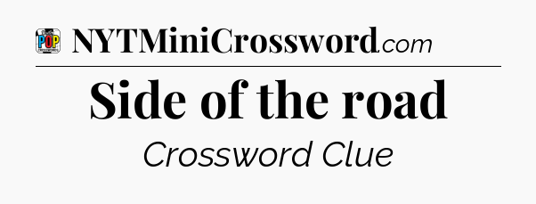 Side of the road Crossword Clue