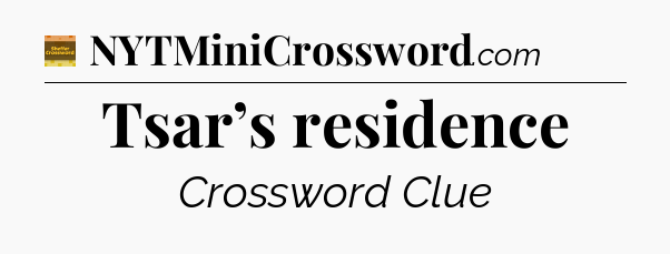 Tsar’s residence - Eugene Sheffer Crossword