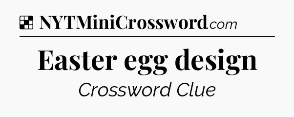 Solution: Easter egg design - NYT Crossword