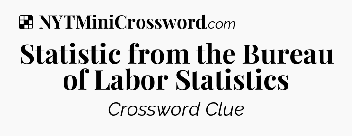 Solution: Statistic from the Bureau of Labor Statistics - NYT Crossword
