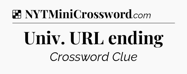 Solution: Univ. URL ending - NYT Crossword