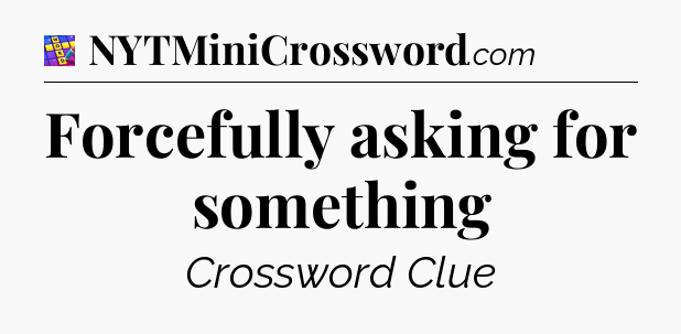 Forcefully asking for something Codycross