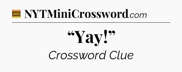 “Yay!” - Eugene Sheffer Crossword