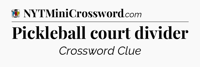 Pickleball court divider Crossword Clue