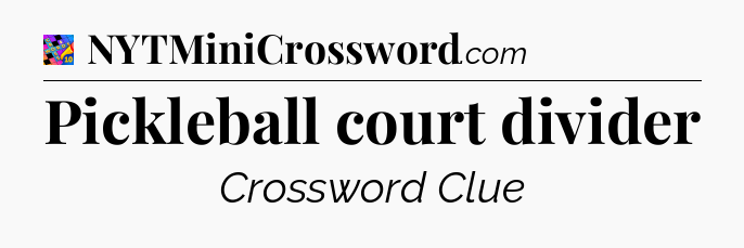 Pickleball court divider Crossword Clue