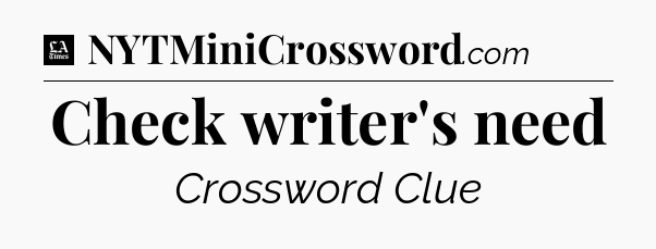 Check writer's need - LA Times Crossword