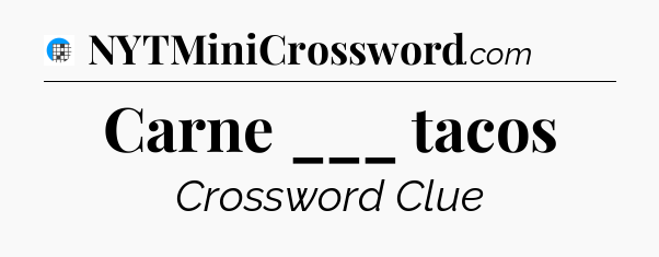 Carne ___ tacos Crossword Clue