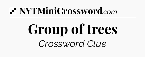 Solution: Group of trees - NYT Crossword