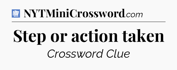 Step or action taken Puzzle Page Crossword Clue