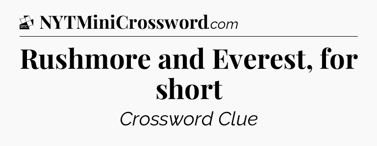 Rushmore and Everest, for short - Daily Themed Classic Crossword