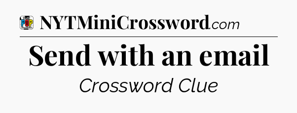 Send with an email Crossword Clue