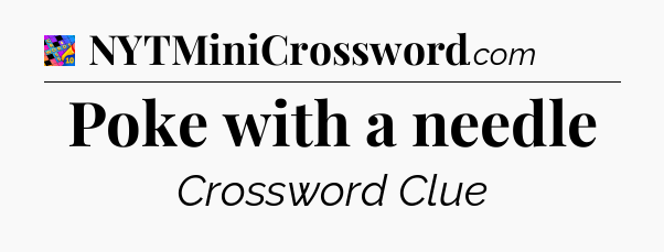 Poke with a needle Crossword Clue