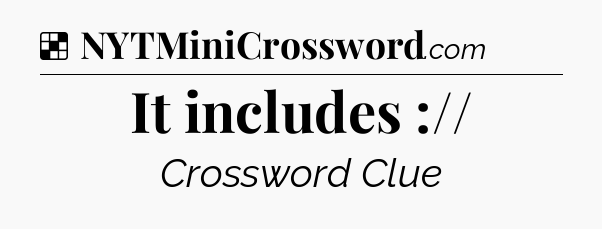 Solution: It includes :// - NYT Crossword