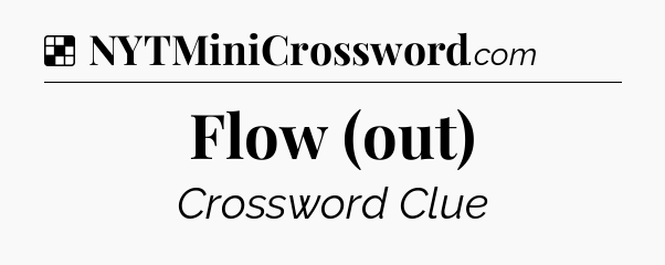 Solution: Flow (out) - NYT Crossword