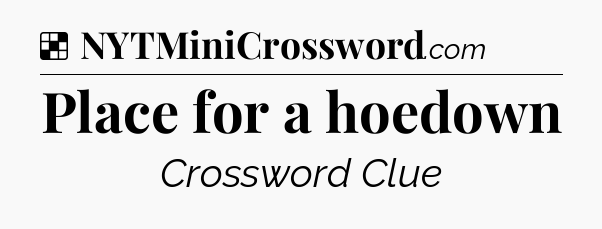 Solution: Place for a hoedown - NYT Crossword