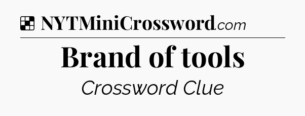 Solution: Brand of tools - NYT Crossword