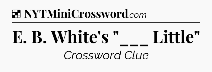 Solution: E. B. White's 